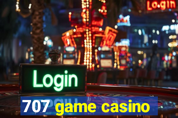 707 game casino